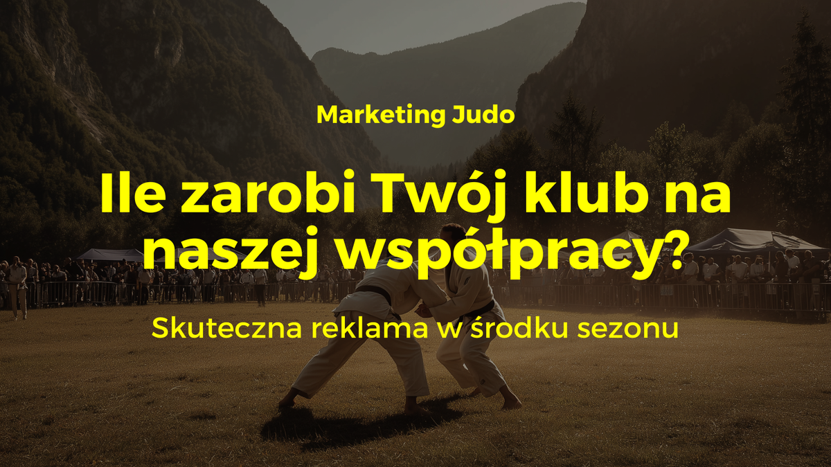#30: Jak w 1 sezon zarobić dodatkowe 48 840 zł? Reklama klubu judo